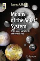 James A. Hall - Moons of the Solar System: From Giant Ganymede to Dainty Dactyl - 9783319206356 - V9783319206356