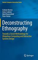 Graham Button - Deconstructing Ethnography: Towards a Social Methodology for Ubiquitous Computing and Interactive Systems Design - 9783319219530 - V9783319219530