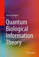 Ivan B. Djordjevic - Quantum Biological Information Theory - 9783319228150 - V9783319228150