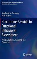 Stephanie M. Hadaway - Practitioner´s Guide to Functional Behavioral Assessment: Process, Purpose, Planning, and Prevention - 9783319237206 - V9783319237206