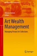 Alessia Zorloni (Ed.) - Art Wealth Management: Managing Private Art Collections - 9783319242392 - V9783319242392