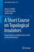 Andras Palyi - A Short Course on Topological Insulators: Band Structure and Edge States in One and Two Dimensions - 9783319256054 - V9783319256054