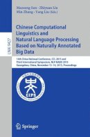 . Ed(S): Sun, Maosong; Liu, Yang; Liu, Zhiyuan; Zhang, Min - Chinese Computational Linguistics and Natural Language Processing Based on Naturally Annotated Big Data - 9783319258157 - V9783319258157