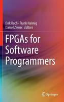 Dirk-Jan Koch (Ed.) - FPGAs for Software Programmers - 9783319264066 - V9783319264066