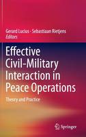 Gerard Lucius (Ed.) - Effective Civil-Military Interaction in Peace Operations: Theory and Practice - 9783319268040 - V9783319268040