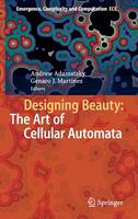 Andrew Adamatzky (Ed.) - Designing Beauty: The Art of Cellular Automata - 9783319272696 - V9783319272696