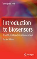 Jeong-Yeol Yoon - Introduction to Biosensors: From Electric Circuits to Immunosensors - 9783319274119 - V9783319274119