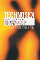 Meenakshi Gigi Durham - Technosex: Precarious Corporealities, Mediated Sexualities, and the Ethics of Embodied Technics - 9783319281414 - V9783319281414