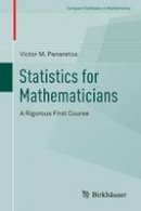 Victor M. Panaretos - Statistics for Mathematicians: A Rigorous First Course - 9783319283395 - V9783319283395
