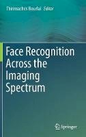 Thirimachos Bourlai (Ed.) - Face Recognition Across the Imaging Spectrum - 9783319284996 - V9783319284996