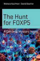 Wallace Kaufman - The Hunt for FOXP5: A Genomic Mystery Novel - 9783319289601 - V9783319289601