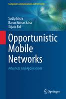 Dr. Sudip Misra - Opportunistic Mobile Networks: Advances and Applications - 9783319290294 - V9783319290294