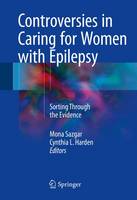 Mona Sazgar (Ed.) - Controversies in Caring for Women with Epilepsy: Sorting Through the Evidence - 9783319291680 - V9783319291680