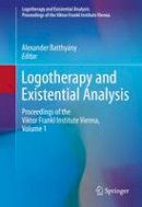 Alexander Batthyany (Ed.) - Logotherapy and Existential Analysis: Proceedings of the Viktor Frankl Institute Vienna, Volume 1 - 9783319294230 - V9783319294230