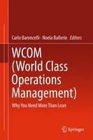 Carlo Baroncelli (Ed.) - WCOM (World Class Operations Management): Why You Need More Than Lean - 9783319301044 - V9783319301044