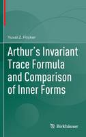 Yuval Z. Flicker - Arthur´s Invariant Trace Formula and Comparison of Inner Forms - 9783319315911 - V9783319315911