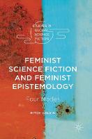 Ritch Calvin - Feminist Science Fiction and Feminist Epistemology: Four Modes - 9783319324692 - V9783319324692