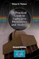 Brian D. Warner - A Practical Guide to Lightcurve Photometry and Analysis - 9783319327495 - V9783319327495