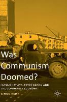 Simon Kemp - Was Communism Doomed?: Human Nature, Psychology and the Communist Economy - 9783319327792 - V9783319327792