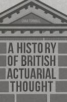 Craig Turnbull - A History of British Actuarial Thought - 9783319331829 - V9783319331829