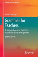 Andrea Decapua - Grammar for Teachers: A Guide to American English for Native and Non-Native Speakers - 9783319339146 - V9783319339146