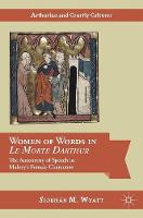 Siobhan M. Wyatt - Women of Words in Le Morte Darthur: The Autonomy of Speech in Malory´s Female Characters - 9783319342030 - V9783319342030