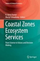R. Kerry Turner (Ed.) - Coastal Zones Ecosystem Services: From Science to Values and Decision Making - 9783319369365 - V9783319369365