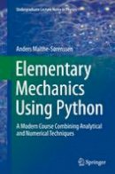 Anders Malthe-Sørenssen - Elementary Mechanics Using Python: A Modern Course Combining Analytical and Numerical Techniques - 9783319386843 - V9783319386843