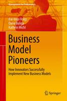Kai-Ingo Voigt - Business Model Pioneers: How Innovators Successfully Implement New Business Models - 9783319388441 - V9783319388441