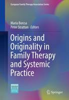 Maria Borcsa (Ed.) - Origins and Originality in Family Therapy and Systemic Practice - 9783319390604 - V9783319390604