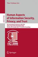 Tryfonas - Human Aspects of Information Security, Privacy, and Trust: 4th International Conference, HAS 2016, Held as Part of HCI International 2016, Toronto, ON, Canada, July 17-22, 2016, Proceedings - 9783319393803 - V9783319393803