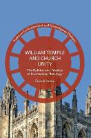 Edward Loane - William Temple and Church Unity: The Politics and Practice of Ecumenical Theology - 9783319403755 - V9783319403755