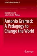 Nicola Pizzolato (Ed.) - Antonio Gramsci: A Pedagogy to Change the World - 9783319404479 - V9783319404479