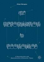 Philip Pilkington - The Reformation in Economics: A Deconstruction and Reconstruction of Economic Theory - 9783319407562 - V9783319407562