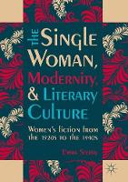 Emma Sterry - The Single Woman, Modernity, and Literary Culture: Women´s Fiction from the 1920s to the 1940s - 9783319408286 - V9783319408286