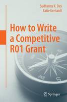 Sudhansu K. Dey - How to Write a Competitive R01 Grant - 9783319413594 - V9783319413594