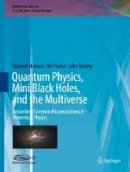 Yasunori Nomura - Quantum Physics, Mini Black Holes, and the Multiverse: Debunking Common Misconceptions in Theoretical Physics - 9783319417080 - V9783319417080