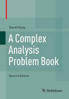 Daniel Alpay - A Complex Analysis Problem Book - 9783319421797 - V9783319421797