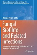 Christine Imbert (Ed.) - Fungal Biofilms and related infections: Advances in Microbiology, Infectious Diseases and Public Health Volume 3 - 9783319423593 - V9783319423593