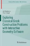 Ad Meskens - Exploring Classical Greek Construction Problems with Interactive Geometry Software - 9783319428628 - V9783319428628
