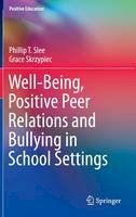 Phillip T. Slee - Well-Being, Positive Peer Relations and Bullying in School Settings - 9783319430379 - V9783319430379