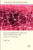 Sorin Dan - The Coordination of European Public Hospital Systems: Interests, Cultures and Resistance - 9783319434278 - V9783319434278