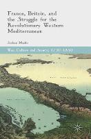 Joshua Meeks - France, Britain, and the Struggle for the Revolutionary Western Mediterranean - 9783319440774 - V9783319440774