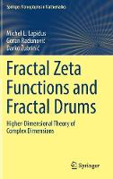 Michel L. Lapidus - Fractal Zeta Functions and Fractal Drums: Higher-Dimensional Theory of Complex Dimensions - 9783319447049 - V9783319447049