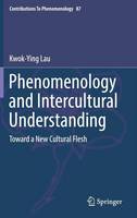 Kwok-Ying Lau - Phenomenology and Intercultural Understanding: Toward a New Cultural Flesh - 9783319447629 - V9783319447629