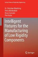 H.-Christian Moehring - Intelligent Fixtures for the Manufacturing of Low Rigidity Components - 9783319452906 - V9783319452906