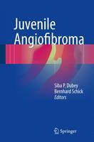 Siba P. Dubey (Ed.) - Juvenile Angiofibroma - 9783319453415 - V9783319453415