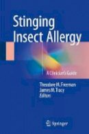 Theodore M. Freeman - Stinging Insect Allergy: A Clinician´s Guide - 9783319461908 - V9783319461908