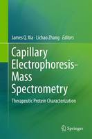 James Q. Xia (Ed.) - Capillary Electrophoresis-Mass Spectrometry: Therapeutic Protein Characterization - 9783319462387 - V9783319462387