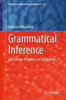 Wojciech Wieczorek - Grammatical Inference: Algorithms, Routines and Applications - 9783319468006 - V9783319468006